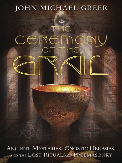 Title details for The Ceremony of the Grail by John Michael Greer - Available